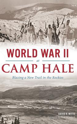 Immagine del venditore per World War II at Camp Hale: Blazing a New Trail in the Rockies (Hardback or Cased Book) venduto da BargainBookStores