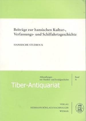 Beiträge zur hansischen Kultur-, Verfassungs- und Schiffahrtsgeschichte. Aus der Reihe: Hansische...