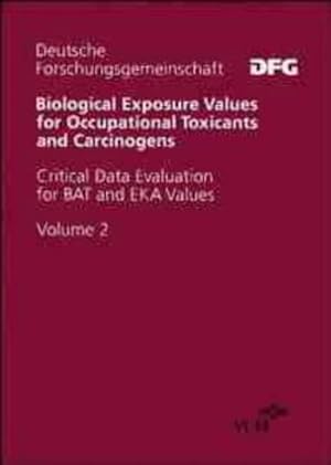 Imagen del vendedor de Biological Exposure Values for Occupational Toxicants and Carcinogens Critical Data Evaluation for BAT and EKA Values Volume 2 (The MAK Collection for Part II: BAT Value Documentations) a la venta por Roland Antiquariat UG haftungsbeschrnkt