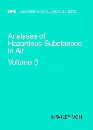 Seller image for Analyses of Hazardous Substances in Air: Vol. 3 The MAK-Collection for Occupational Health and Safety. Part III for sale by Roland Antiquariat UG haftungsbeschr�nkt