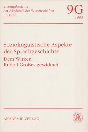 Soziolinguistische Aspekte der Sprachgeschichte: Dem Wirken Rudolf Großes gewidmet. (= Sitzungsbe...