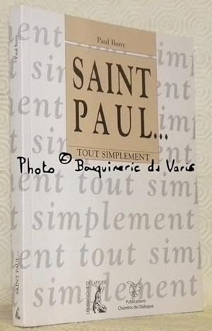 Seller image for Saint Paul. Tout simplement. for sale by Bouquinerie du Varis