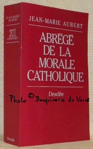 Bild des Verkufers fr Abrg de la morale catholique. La foi vcue. zum Verkauf von Bouquinerie du Varis