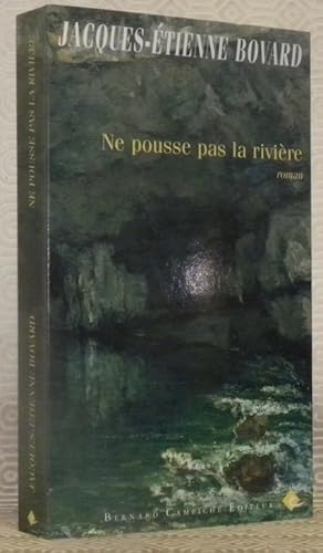 Seller image for Ne pousse pas la rivire. Roman. for sale by Bouquinerie du Varis