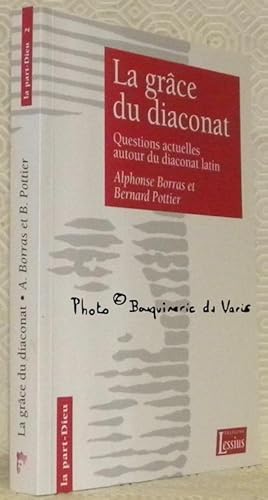 Bild des Verkufers fr La grce du diaconat. Questions actuelles autour du diaconat latin. Collection La part-Dieu 2. zum Verkauf von Bouquinerie du Varis