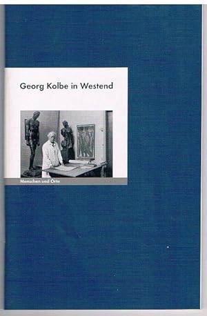 Georg Kolbe in Westend. Text: Bernd Erhard Fischer. Photographien: Angelika Fischer.