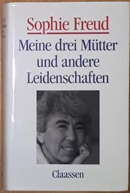 Meine drei Mütter und andere Leidenschaften. Deutsch von Brigitte Stein.