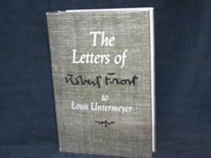 The Letters of Robert Frost to Louis Untermeyer
