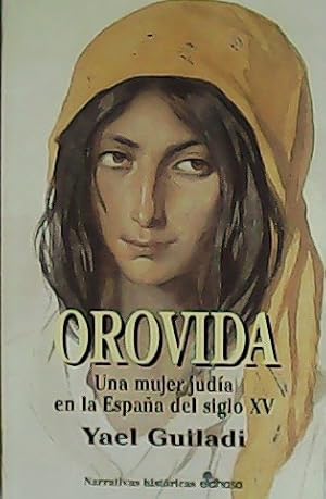 Imagen del vendedor de Orovida. Una mujer juda en la Espaa del siglo XV. a la venta por Librera y Editorial Renacimiento, S.A.