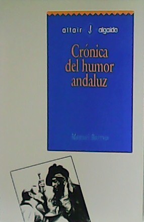 Imagen del vendedor de Crnica del humor andaluz. (Sevilla en el Siglo de Oro). a la venta por Librera y Editorial Renacimiento, S.A.