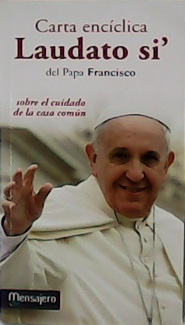 Imagen del vendedor de Carta enc�clica Laudato si: sobre el cuidado de la casa com�n. a la venta por Librer�a y Editorial Renacimiento, S.A.