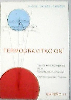 Seller image for Termogravitacin. Teora termodinmica de la Gravitacin Universal. Consecuencias Fsicas. for sale by Librera y Editorial Renacimiento, S.A.