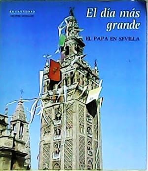 Imagen del vendedor de El da ms grande: El Papa en Sevilla. Presentacin de Carlos Amigo Vallejo, arzobispo de Sevilla. a la venta por Librera y Editorial Renacimiento, S.A.