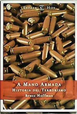 Imagen del vendedor de A mano armada: Historia del terrorismo. a la venta por Librera y Editorial Renacimiento, S.A.