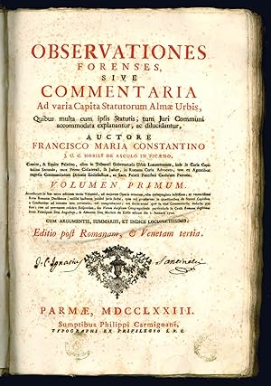 Observationes forenses, sive, Commentaria ad varia capita statutorum almae urbis, quibus multa cu...