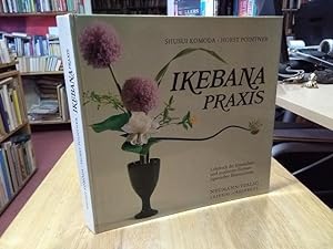 Bild des Verkufers fr Ikebanapraxis. Lehrbuch der klassischen und modernen Formen japanischer Blumenkunst. zum Verkauf von NORDDEUTSCHES ANTIQUARIAT