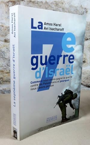 Seller image for La septime guerre d'Israel. Comment nous avons gagn la guerre contre les palestiniens et pourquoi nous l'avons perdue. for sale by Latulu