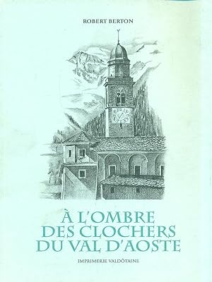 Bild des Verkufers fr A l'ombre des clochers du Val d'Aoste zum Verkauf von Librodifaccia