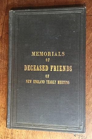 Memorials Of Deceased Friends Of New England. Published by the Meeting for Sufferings. 1857