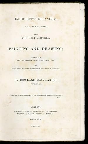 Instructive Gleanings, Moral and Scientific, from the best writers, on painting and drawing; arra...