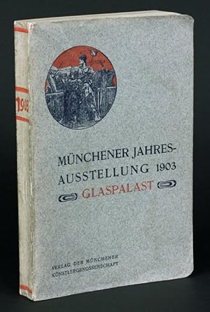 Bild des Verkufers fr Offizieller Katalog der Mnchener Jahres-Ausstellung 1903 im Kgl. Glaspalast. zum Verkauf von Antiquariat Dr. Wolfgang Wanzke