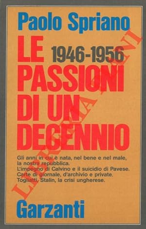 Bild des Verkufers fr Le passioni di un decennio (1946 - 1956). zum Verkauf von Libreria Piani