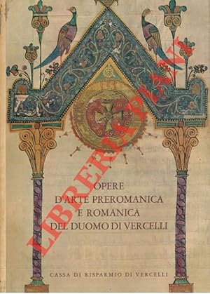 Bild des Verkufers fr Opere d'arte preromanica e romanica del Duomo di Vercelli. zum Verkauf von Libreria Piani