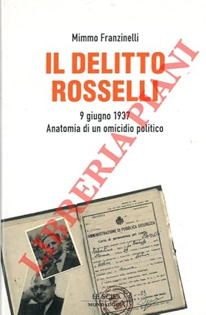 Bild des Verkufers fr Il delitto Rosselli. 9 giugno 1937. Anatomia di un omicidio politico. zum Verkauf von Libreria Piani