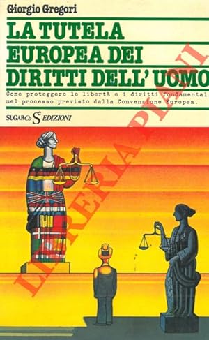 La tutela europea dei diritti dell'uomo.