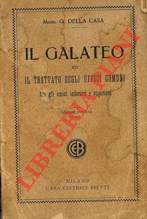 Il galateo ed il trattato degli uffici comuni tra gli amici inferiori e superiori.