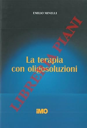 Bild des Verkufers fr La terapia con oligosoluzioni. zum Verkauf von Libreria Piani