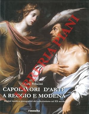 Bild des Verkufers fr Capolavori d'arte a Reggio e Modena. Dipinti inediti e protagonisti del collezionismo nel XX secolo. zum Verkauf von Libreria Piani