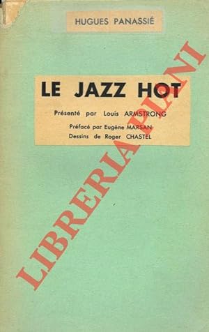 Le jazz hot. Présenté par Louis Armstrong. Préfacé par Eugène Marsan. Dessins de Roger Chastel.