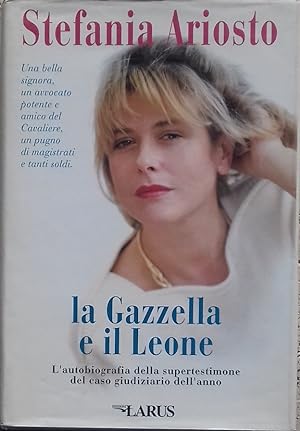 Seller image for La Gazzella e il Leone. L'autobiografia della supertestimone del caso giudiziario dell'anno for sale by librisaggi
