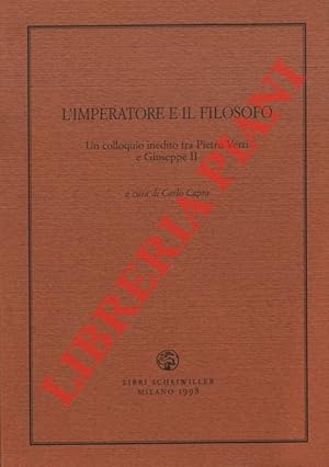 Bild des Verkufers fr L'imperatore e il filosofo. Un colloquio inedito tra Pietro Verri e Giuseppe II. zum Verkauf von Libreria Piani