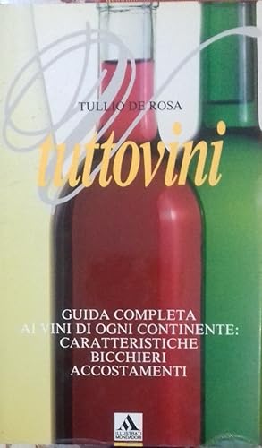 Imagen del vendedor de Tuttovini. Guida complita ai vini di ogni continente: caratteristiche, bicchieri, accostamenti a la venta por librisaggi