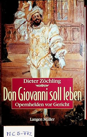 Don Giovanni soll leben : Opernhelden vor Gericht.