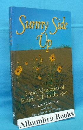 Seller image for Sunny Side Up : Fond Memories of Prairie Life in the 1930s for sale by Alhambra Books