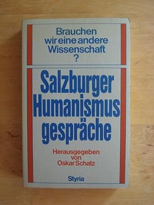 Bild des Verkufers fr Brauchen wir eine andere Wissenschaft? - Salzburger Humanismusgesprche zum Verkauf von Antiquariat Birgit Gerl