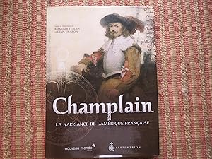 CHAMPLAIN: La Naissance De L'amérique Francaise.
