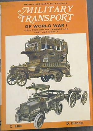 Military Transport of World War I: Including Vintage and Post-war Models (Mechanised warfare in c...