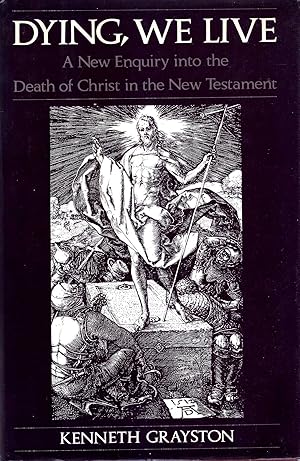 Seller image for Dying, We Live : a new enquiry into the death of Christ in the New Testament for sale by Pendleburys - the bookshop in the hills