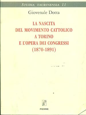 Bild des Verkufers fr La nascita del movimento cattolico a Torino e l'opera dei Congressi (1870-1891) zum Verkauf von Librodifaccia