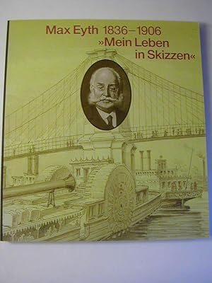 Seller image for Max Eyth : 1836 - 1906 ; "Mein Leben in Skizzen" for sale by Antiquariat Fuchseck