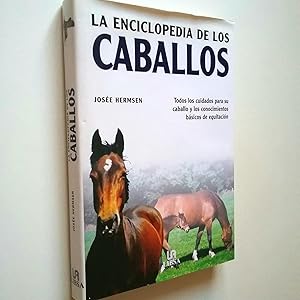 Seller image for La enciclopedia de los caballos. Todos los cuidados para su caballo y los conocimientos bsicos de equitacin for sale by MAUTALOS LIBRERA