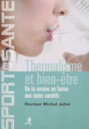 Bild des Verkufers fr Thermalisme et bien-tre : De la remise en forme aux soins curatifs zum Verkauf von librairie philippe arnaiz