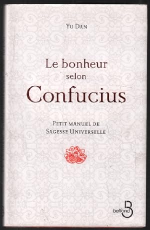 Imagen del vendedor de Le bonheur selon Confucius : Petit manuel de sagesse universelle a la venta por librairie philippe arnaiz