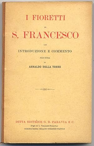 I Fioretti di S. Francesco con introduzione e commento per cura di Arnaldo della Torre