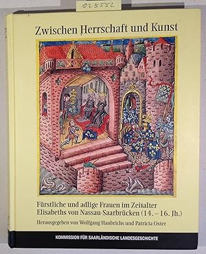 Zwischen Herrschaft und Kunst. Fürstliche und adlige Frauen im Zeitalter Elisabeths von Nassau-Sa...