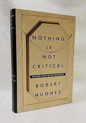 Image du vendeur pour Nothing If Not Critical: Selected Essays on Art and Artists mis en vente par Book House in Dinkytown, IOBA